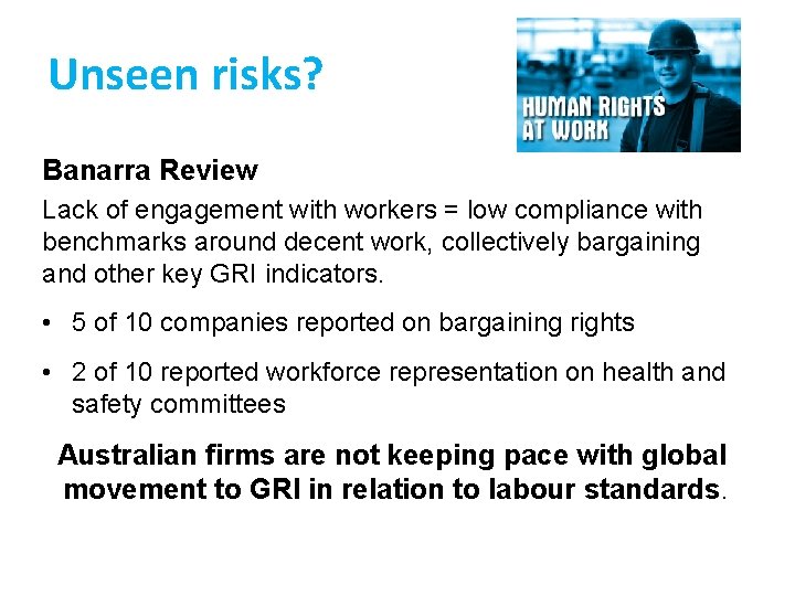 Unseen risks? Banarra Review Lack of engagement with workers = low compliance with benchmarks