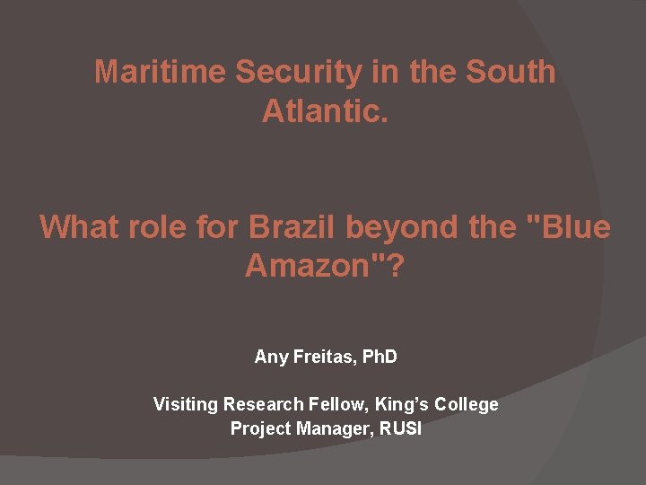 Maritime Security in the South Atlantic. What role for Brazil beyond the "Blue Amazon"?