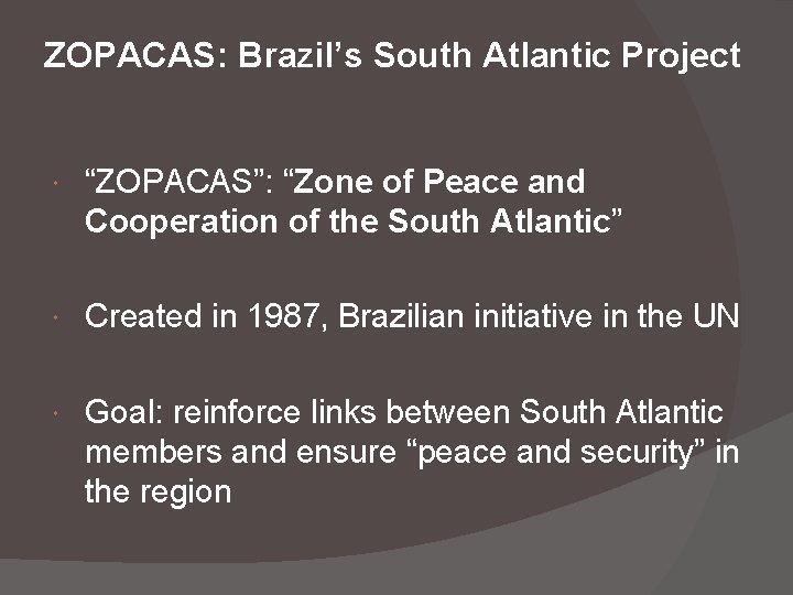 ZOPACAS: Brazil’s South Atlantic Project “ZOPACAS”: “Zone of Peace and Cooperation of the South