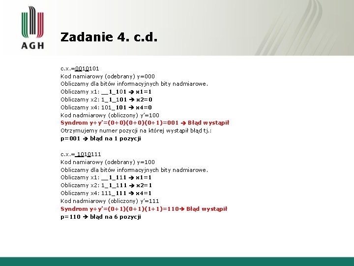 Zadanie 4. c. d. c. x. =0010101 Kod namiarowy (odebrany) y=000 Obliczamy dla bitów