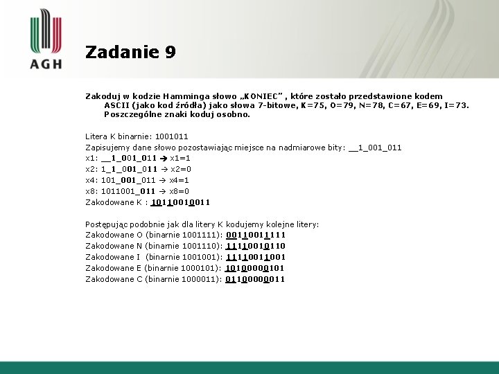 Zadanie 9 Zakoduj w kodzie Hamminga słowo „KONIEC” , które zostało przedstawione kodem ASCII