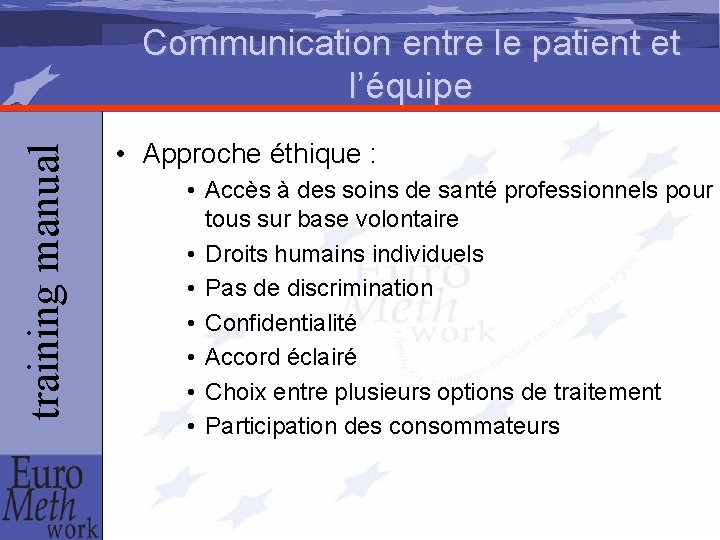 training manual Communication entre le patient et l’équipe • Approche éthique : • Accès