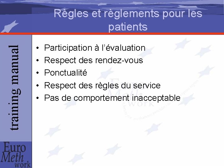 training manual Règles et règlements pour les patients • • • Participation à l’évaluation