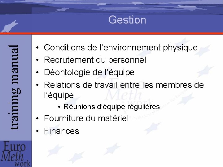 training manual Gestion • • Conditions de l’environnement physique Recrutement du personnel Déontologie de