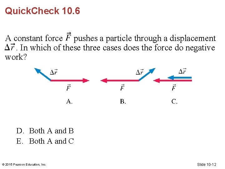 Quick. Check 10. 6 A constant force pushes a particle through a displacement. In