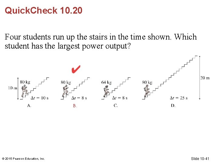 Quick. Check 10. 20 Four students run up the stairs in the time shown.