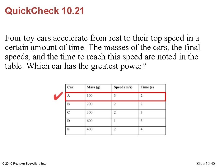 Quick. Check 10. 21 Four toy cars accelerate from rest to their top speed
