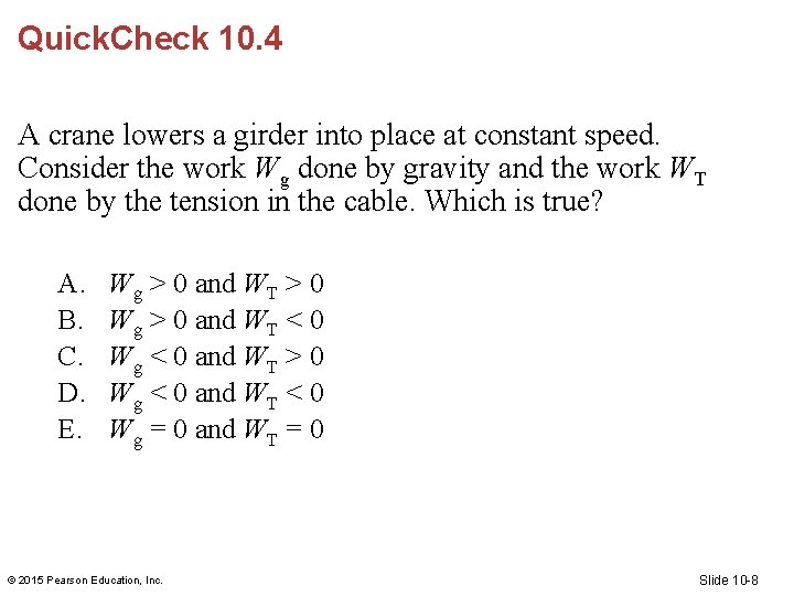 Quick. Check 10. 4 A crane lowers a girder into place at constant speed.