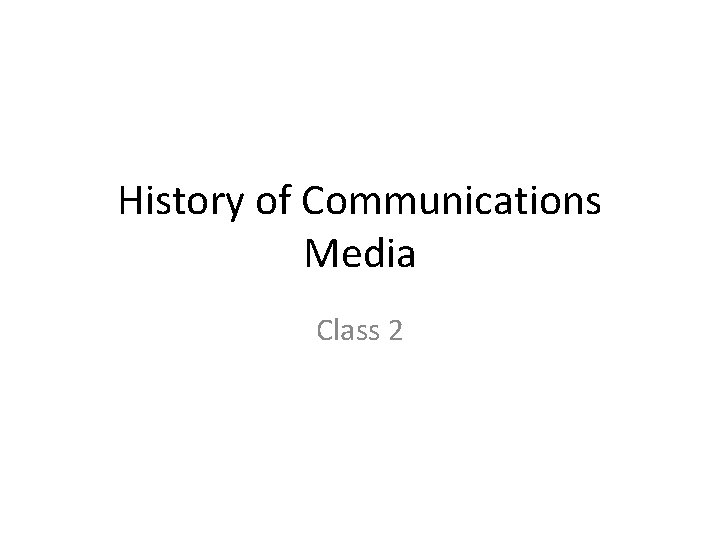 History of Communications Media Class 2 