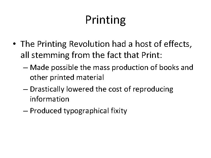 Printing • The Printing Revolution had a host of effects, all stemming from the