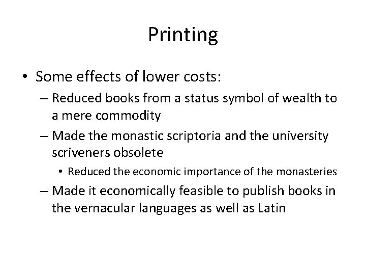 Printing • Some effects of lower costs: – Reduced books from a status symbol