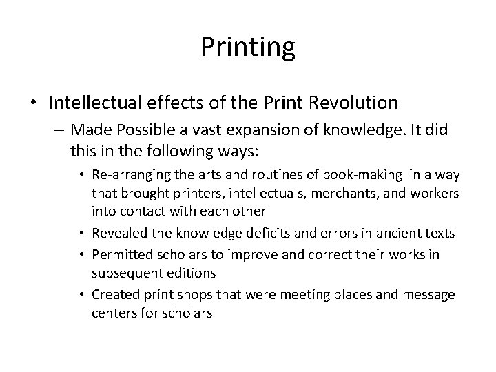 Printing • Intellectual effects of the Print Revolution – Made Possible a vast expansion