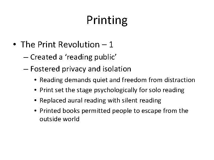 Printing • The Print Revolution – 1 – Created a ‘reading public’ – Fostered