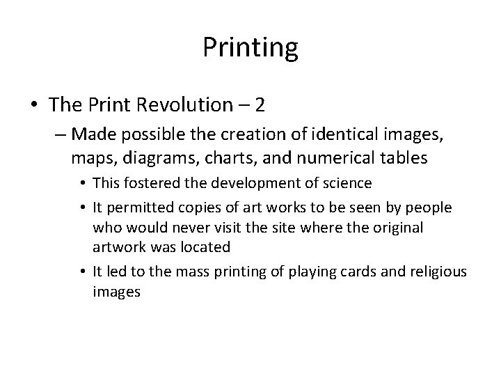 Printing • The Print Revolution – 2 – Made possible the creation of identical