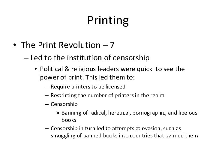 Printing • The Print Revolution – 7 – Led to the institution of censorship