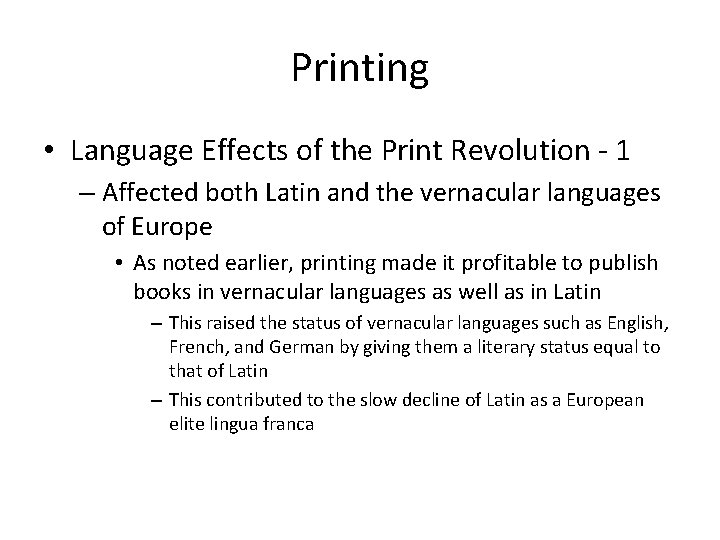 Printing • Language Effects of the Print Revolution - 1 – Affected both Latin