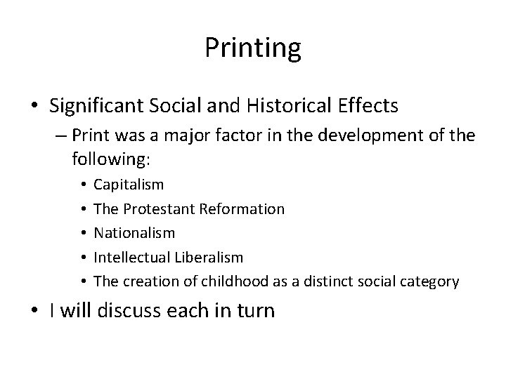 Printing • Significant Social and Historical Effects – Print was a major factor in