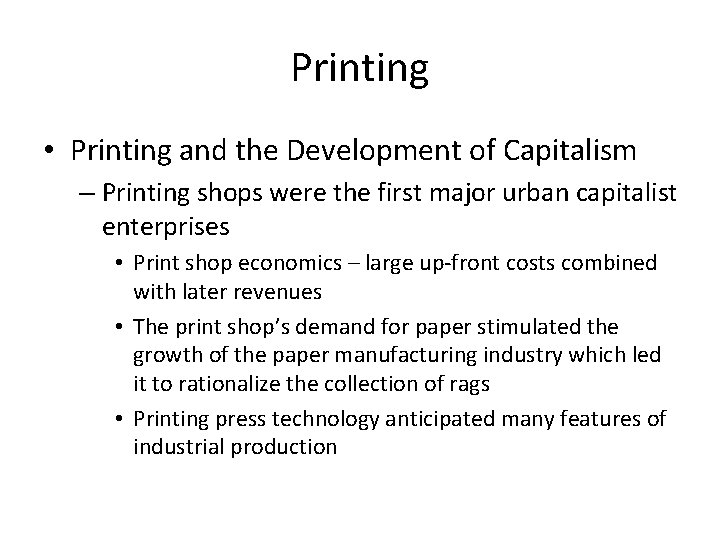 Printing • Printing and the Development of Capitalism – Printing shops were the first