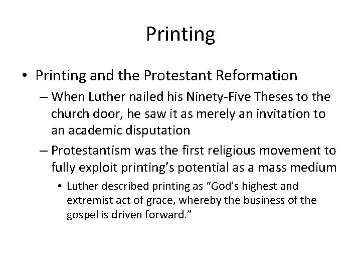 Printing • Printing and the Protestant Reformation – When Luther nailed his Ninety-Five Theses