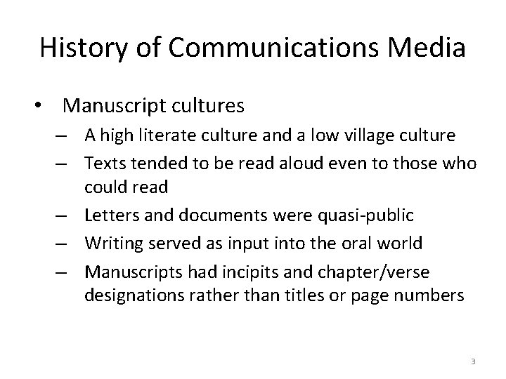 History of Communications Media • Manuscript cultures – A high literate culture and a
