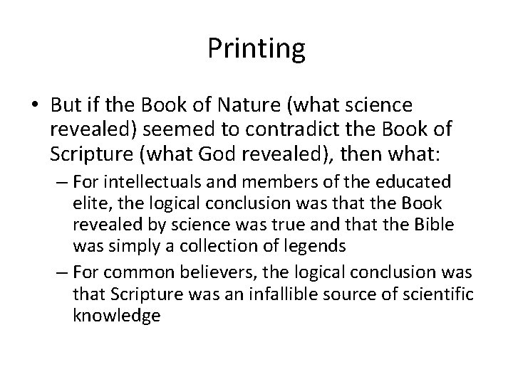 Printing • But if the Book of Nature (what science revealed) seemed to contradict