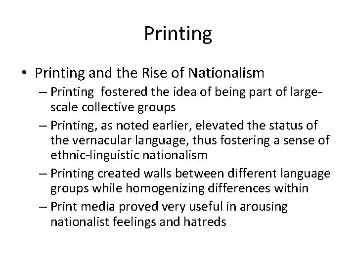 Printing • Printing and the Rise of Nationalism – Printing fostered the idea of