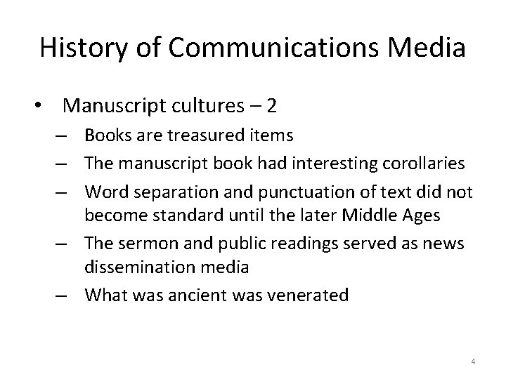 History of Communications Media • Manuscript cultures – 2 – Books are treasured items