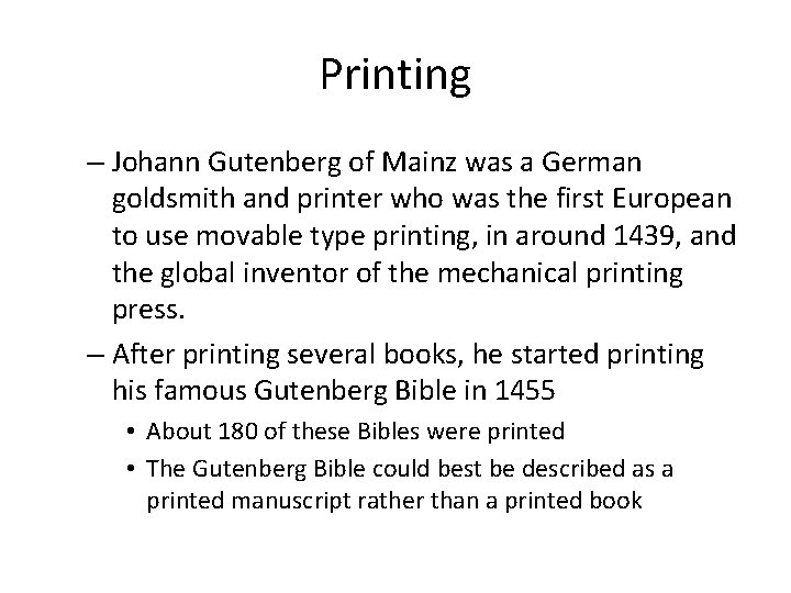 Printing – Johann Gutenberg of Mainz was a German goldsmith and printer who was