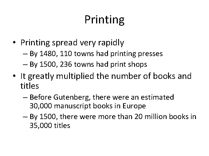 Printing • Printing spread very rapidly – By 1480, 110 towns had printing presses