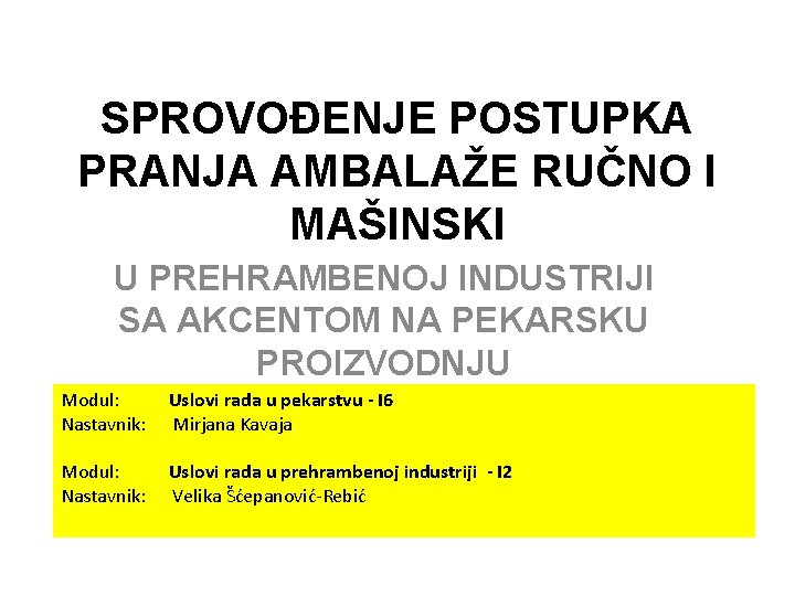 SPROVOĐENJE POSTUPKA PRANJA AMBALAŽE RUČNO I MAŠINSKI U PREHRAMBENOJ INDUSTRIJI SA AKCENTOM NA PEKARSKU