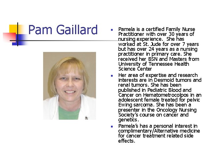 Pam Gaillard n n n Pamela is a certified Family Nurse Practitioner with over