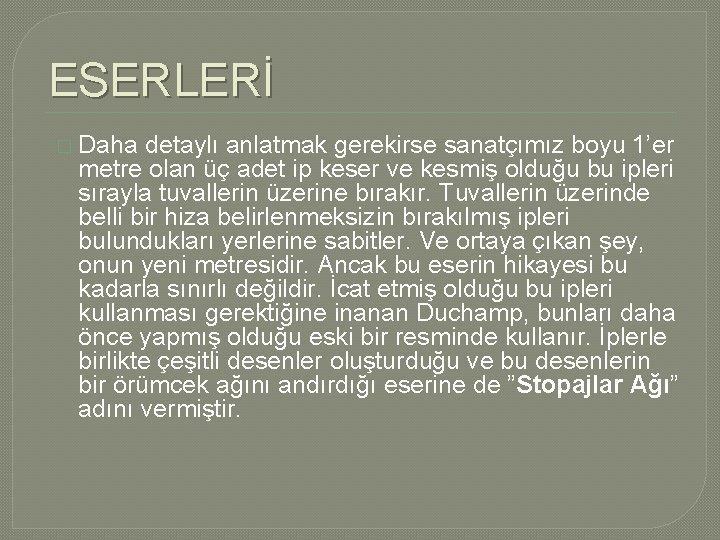 ESERLERİ � Daha detaylı anlatmak gerekirse sanatçımız boyu 1’er metre olan üç adet ip ESERLERİ � Daha detaylı anlatmak gerekirse sanatçımız boyu 1’er metre olan üç adet ip