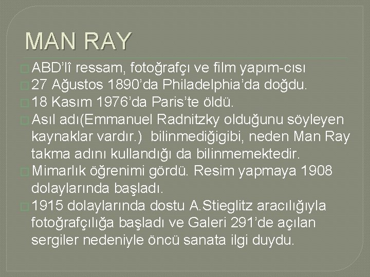 MAN RAY � ABD’lî ressam, fotoğrafçı ve film yapım cısı � 27 Ağustos 1890’da MAN RAY � ABD’lî ressam, fotoğrafçı ve film yapım cısı � 27 Ağustos 1890’da
