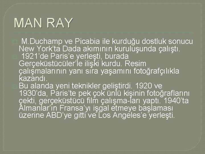 MAN RAY � M. Duchamp ve Picabia ile kurduğu dostluk sonucu New York’ta Dada MAN RAY � M. Duchamp ve Picabia ile kurduğu dostluk sonucu New York’ta Dada