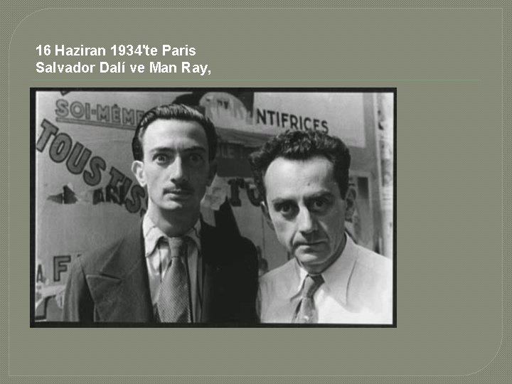 16 Haziran 1934'te Paris Salvador Dalí ve Man Ray, 16 Haziran 1934'te Paris Salvador Dalí ve Man Ray,