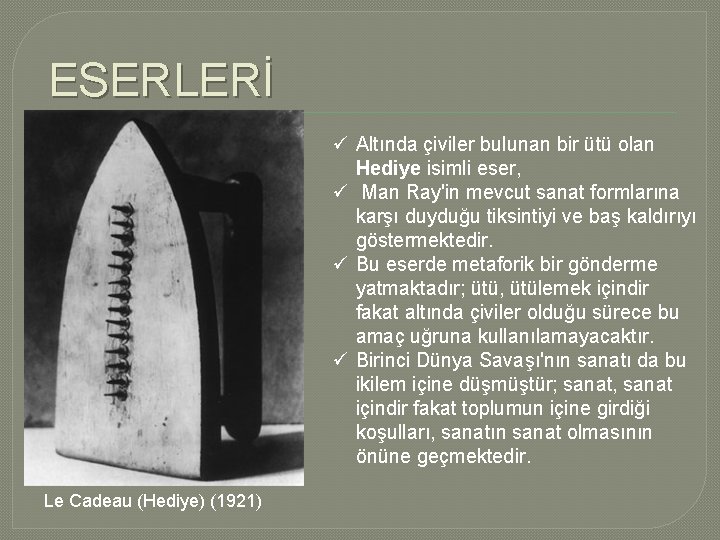 ESERLERİ ü Altında çiviler bulunan bir ütü olan Hediye isimli eser, ü Man Ray'in ESERLERİ ü Altında çiviler bulunan bir ütü olan Hediye isimli eser, ü Man Ray'in