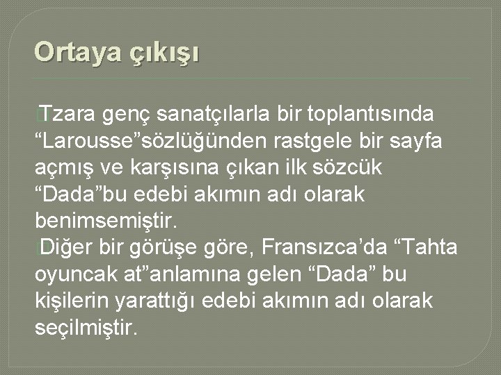 Ortaya çıkışı � Tzara genç sanatçılarla bir toplantısında “Larousse”sözlüğünden rastgele bir sayfa açmış ve Ortaya çıkışı � Tzara genç sanatçılarla bir toplantısında “Larousse”sözlüğünden rastgele bir sayfa açmış ve