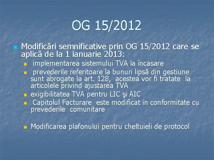 OG 15/2012 n Modificări semnificative prin OG 15/2012 care se aplică de la 1