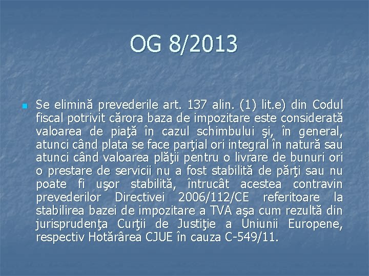 OG 8/2013 n Se elimină prevederile art. 137 alin. (1) lit. e) din Codul