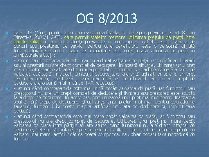 OG 8/2013 n n La art 137(1) e), pentru a preveni evaziunea fiscală, se