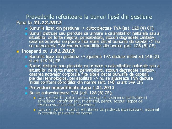 Prevederile referitoare la bunuri lipsă din gestiune Pana la 31. 12. 2012: n n