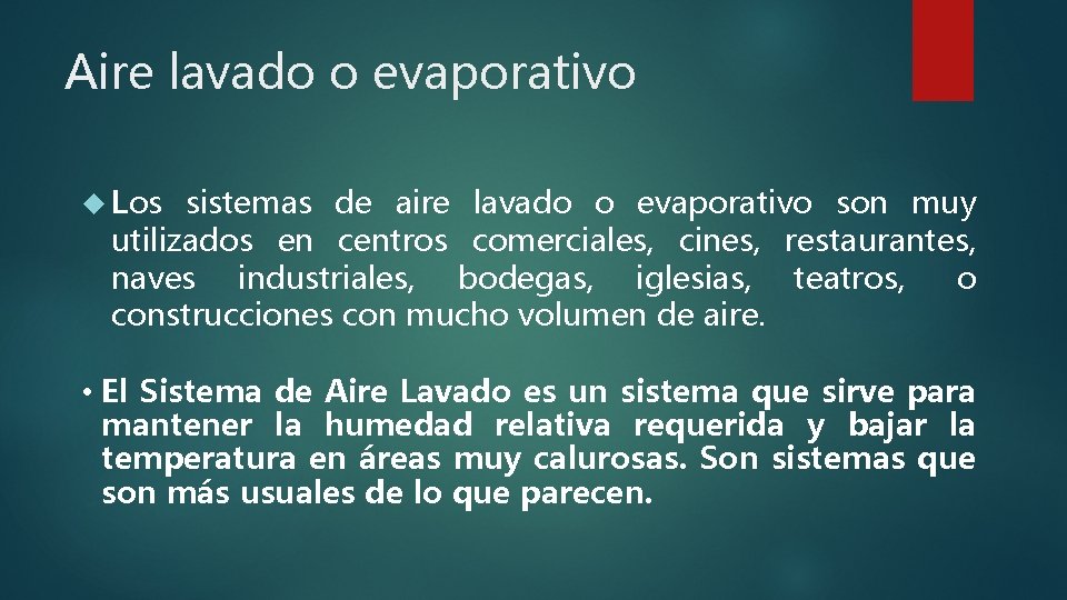 Aire lavado o evaporativo Los sistemas de aire lavado o evaporativo son muy utilizados