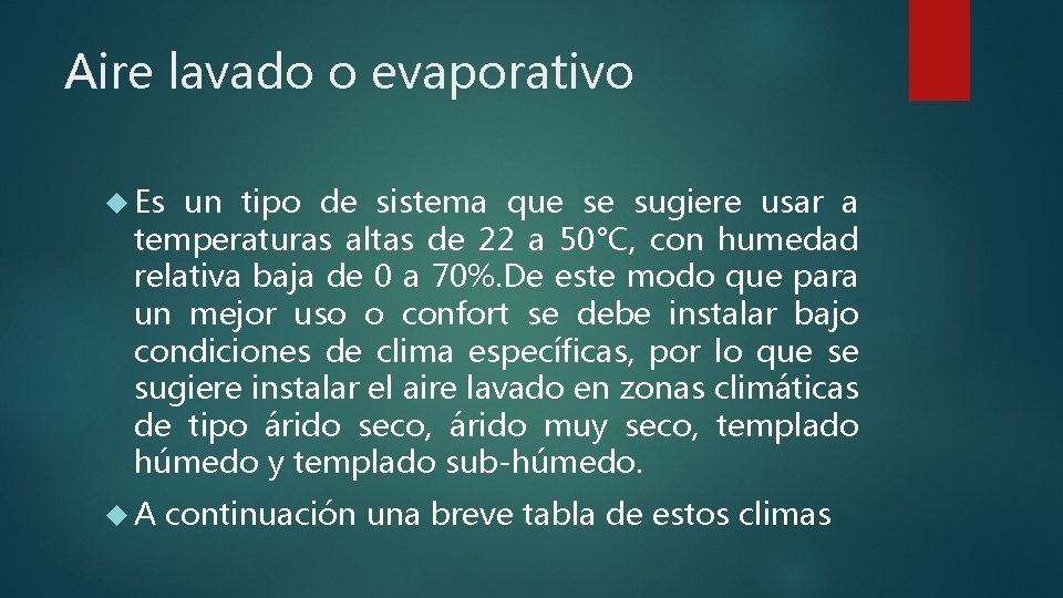 Aire lavado o evaporativo Es un tipo de sistema que se sugiere usar a