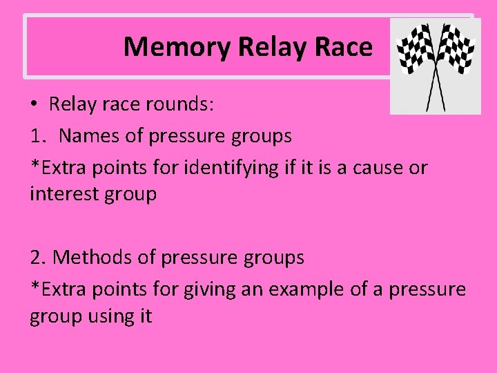 Memory Relay Race • Relay race rounds: 1. Names of pressure groups *Extra points