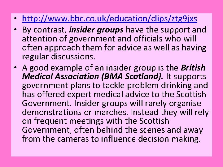  • http: //www. bbc. co. uk/education/clips/ztg 9 jxs • By contrast, insider groups