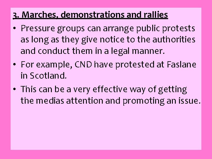 3. Marches, demonstrations and rallies • Pressure groups can arrange public protests as long