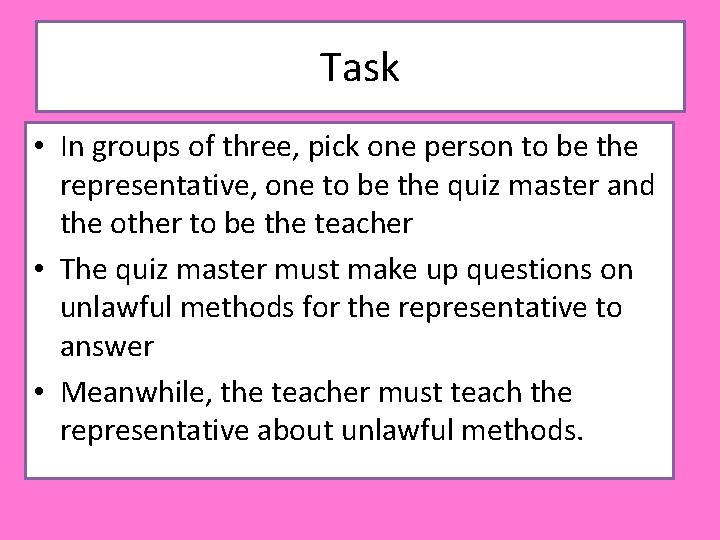 Task • In groups of three, pick one person to be the representative, one