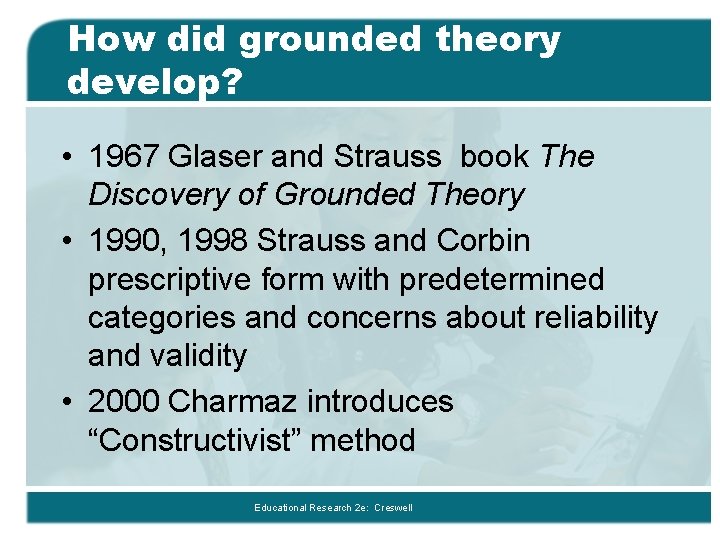 How did grounded theory develop? • 1967 Glaser and Strauss book The Discovery of