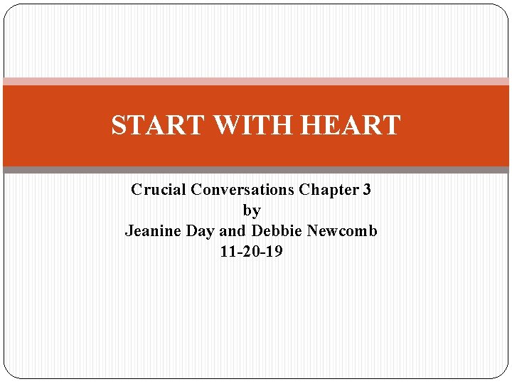 START WITH HEART Crucial Conversations Chapter 3 by Jeanine Day and Debbie Newcomb 11
