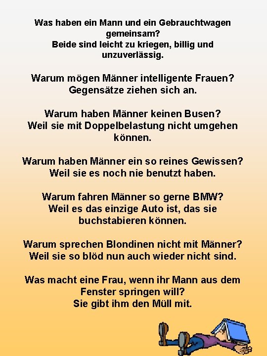 Was haben ein Mann und ein Gebrauchtwagen gemeinsam? Beide sind leicht zu kriegen, billig